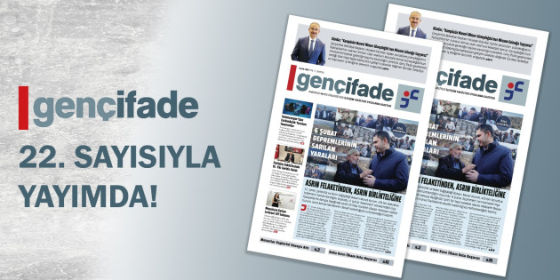 Genç İfade 22. Sayısıyla Yayımda!